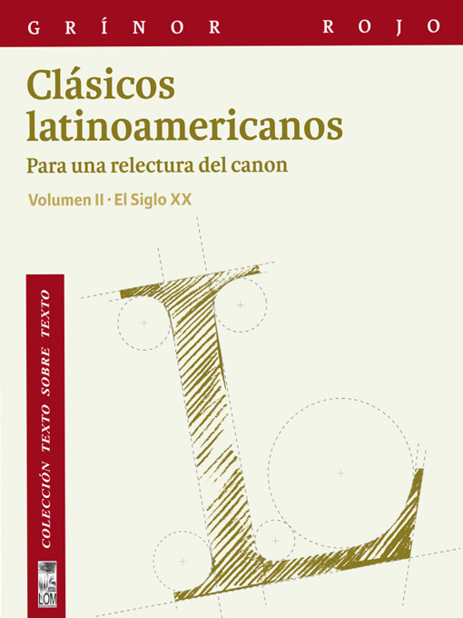 Title details for Clásicos latinoamericanos. Para una relectura del canon. El siglo XIX. Volumen I by Grínor Rojo - Available